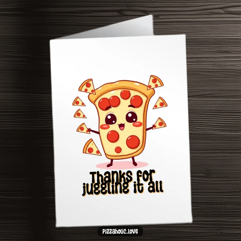 Funny Free Printable thank you card of a pepperoni pizza slice juggling smaller slices with cartoon eyes.